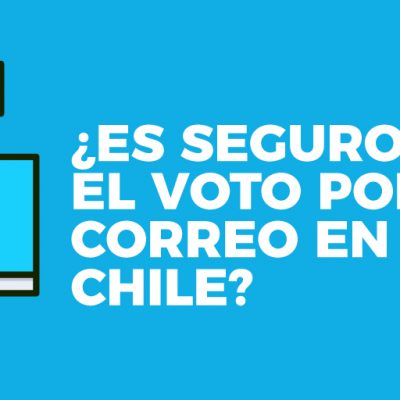 ¿Es seguro el voto por correo en Chile?