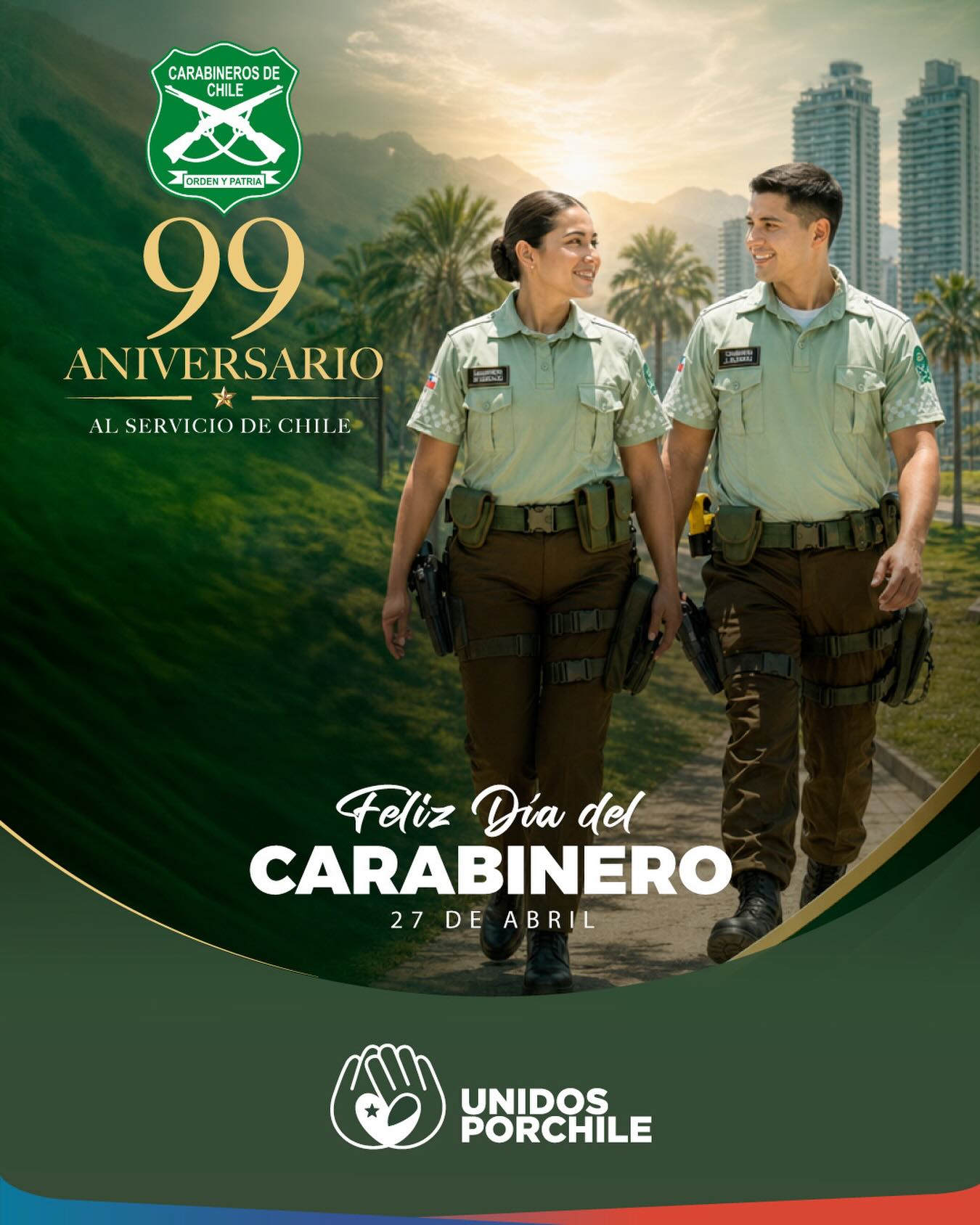 En el  aniversario Nº 99 de Carabineros de Chile, nuestro movimiento ciudadano saluda a esta importante institución agradeciendo su invaluable gestión a la patria.

La vocación, responsabilidad y sentido del deber de cada uno permiten velar por el estado de derecho y la protección a las familias de Chile.

¡¡¡Muchas felicidades en su 99 aniversario!!!

#unidosporchile #unidosporchileoficial #chile#carabinerosdechile #aniversario