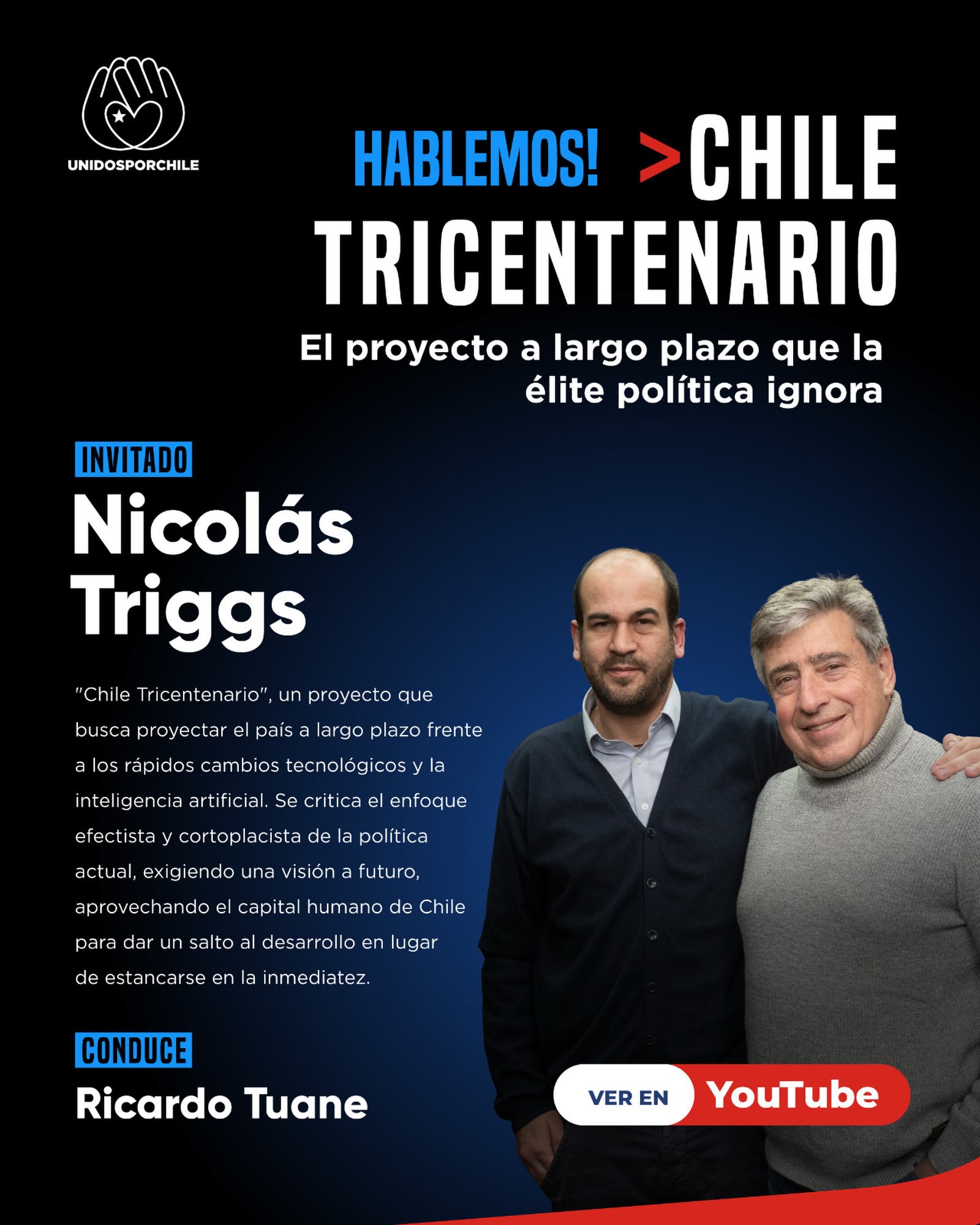Hoy hablaremos de un tema a largo plazo muy importante: Chiletricentenario.

Descubre este proyecto, en una interesante conversación de Ricardo Tuane junto a Nicolás Triggs, Socio fundador de Sway Latam comunicaciones estratégicas y asesor de Unidos por Chile.

No te pierdas esta entrevista en nuestro canal de YouTube: https://www.youtube.com/watch?v=mP14MKjO_ow

#unidosporchile#unidosporchileoficial#chile#chiletricentenario #futuro